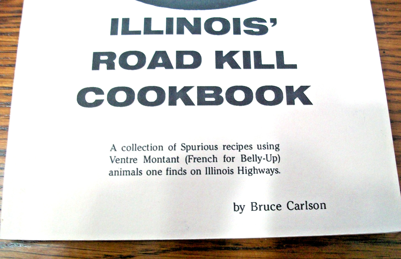 ILLINOIS‘ ROAD KILL COOKBOOK~BRUCE CARLSON~PAPERBACK BOOK~108 PAGES~VERY GOOD~