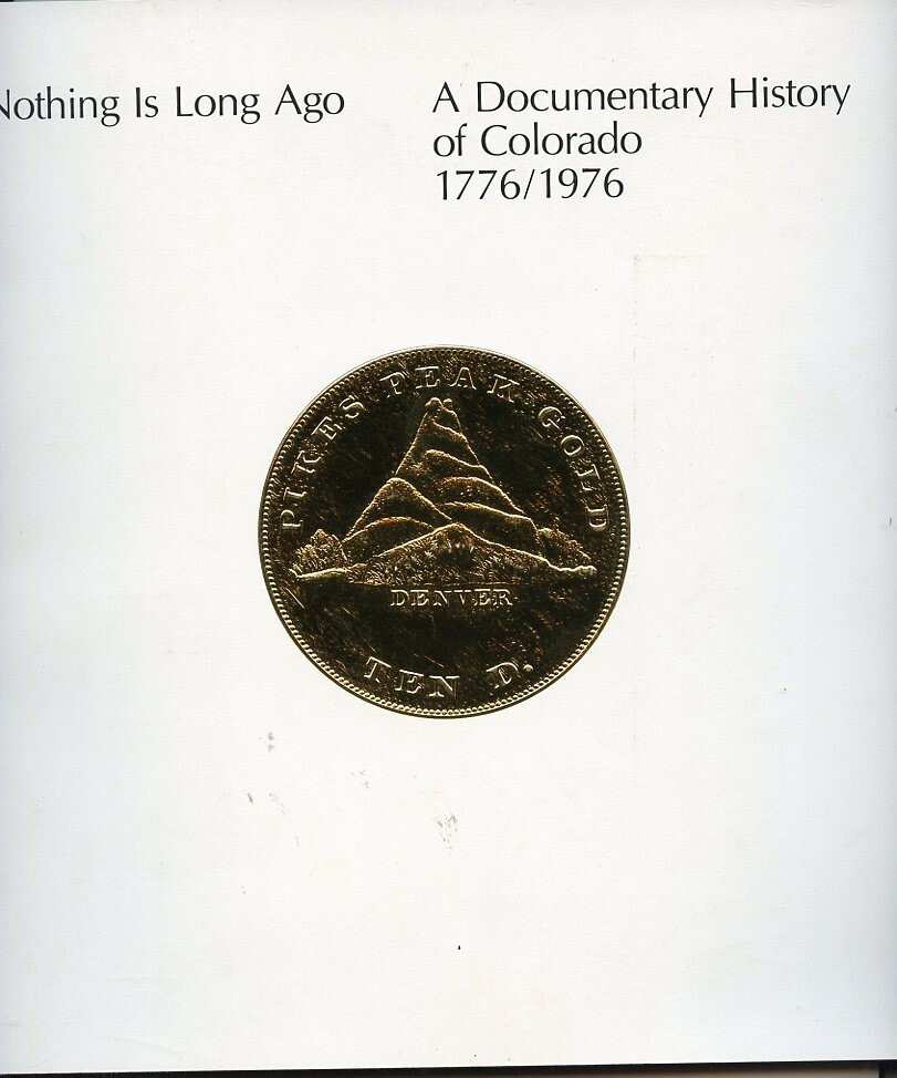 Documentary History Colorado 1776-1976-Nothing Is Long Ago-Photos-Maps