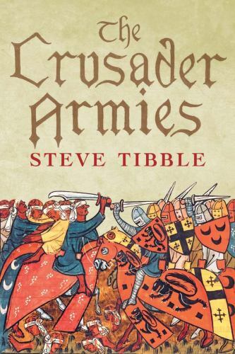 The Crusader Armies: 1099–1187, Tibble, Steve, Good Book