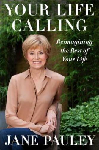 Your Life Calling: Reimagining the Rest of Your Life – Hardcover – GOOD