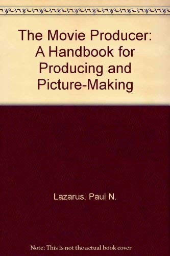 The Movie Producer: A Handbook for Producing and Picture-Making
