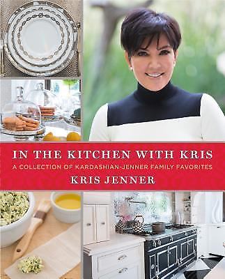 In the Kitchen with Kris Unsigned Copy By Kris Jenner Kardashian Family Faves