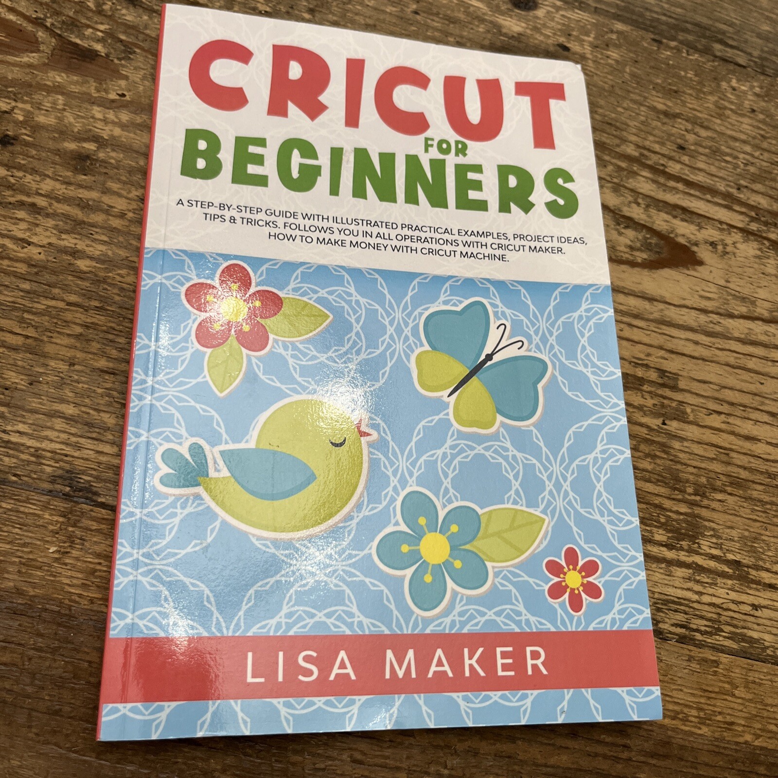 Cricut Ser.: Cricut for Beginners : How to Start Cricut Maker: a Step-By-Step…