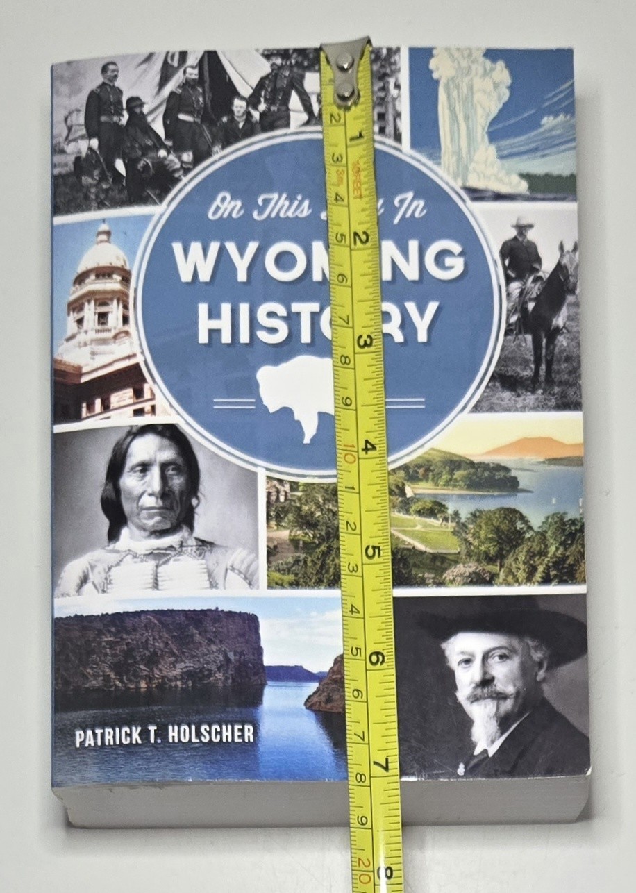 2014 On This Day in Wyoming History By: Patrick T. Holscher Paperback Book