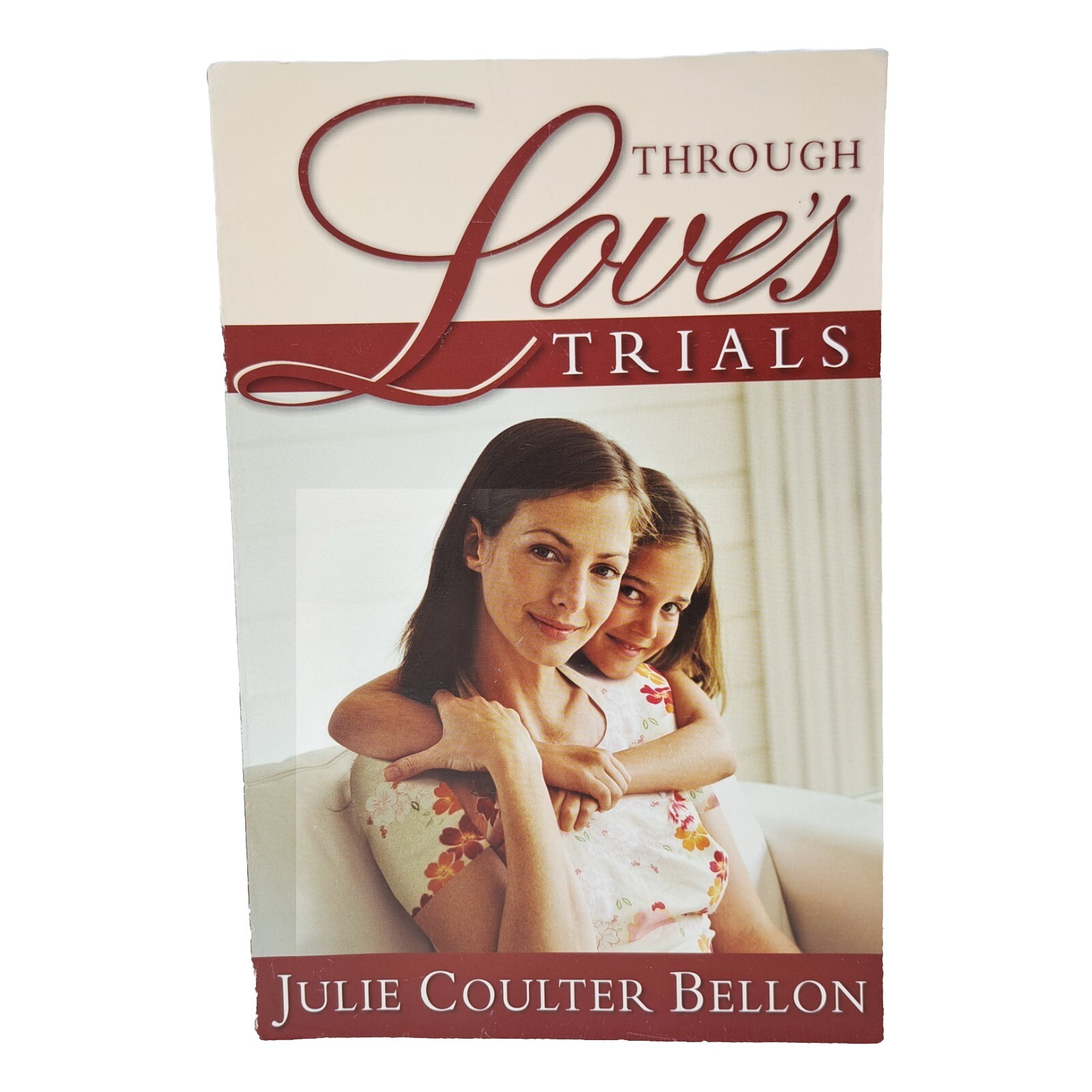 Through Love’s Trials by Julie Coulter Bellon Signed