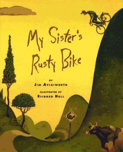 My Sister’s Rusty Bike: A Novel – Jim Aylesworth, 0689317980, hardcover