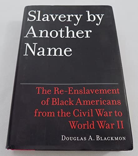 Slavery by Another Name: The Re-Enslavement of Black Americans…
