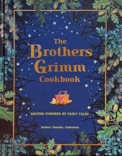 The Brothers Grimm Cookbook: Recipes Inspired by Fairy Tales (Literary Co – GOOD