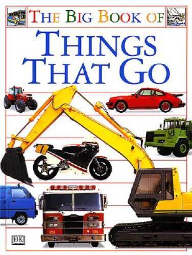 Big Book of Things That Go – Hardcover By DK Publishing – VERY GOOD