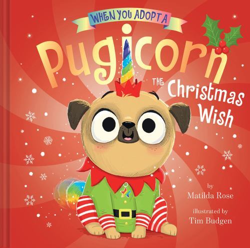 When You Adopt a Pugicorn: The Christmas Wish: A Picture Book by Rose, Matilda