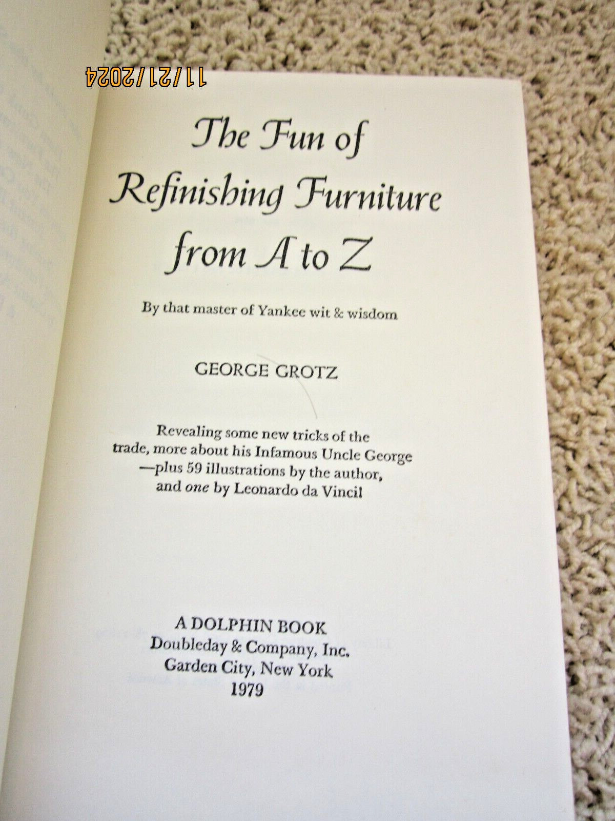 „The Fun of Refinishing Furniture“ 1976 Grotz 244 pages ISBN 0-385-14916-6