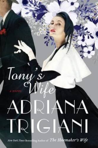 Tony’s Wife: A Novel – Hardcover By Trigiani, Adriana – VERY GOOD