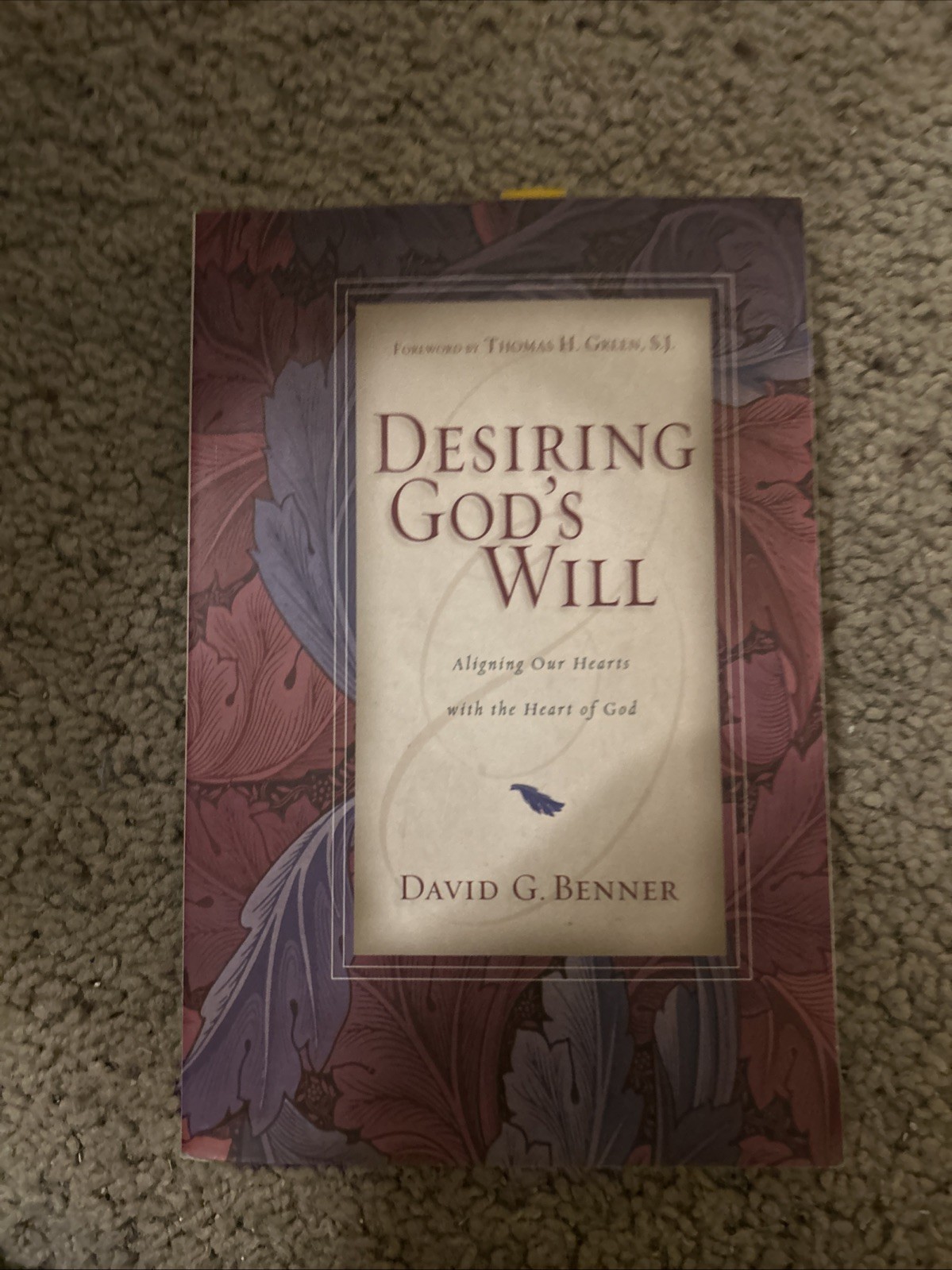 Desiring God’s Will : Aligning Our Hearts with the Heart of God by David G….