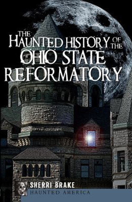 The Haunted History of the Ohio State Reformatory Paperback Sherr