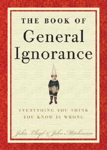 The Book of General Ignorance – Hardcover By Mitchinson, John – VERY GOOD