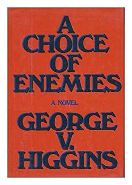 A Choice of Enemies Hardcover George Higgins