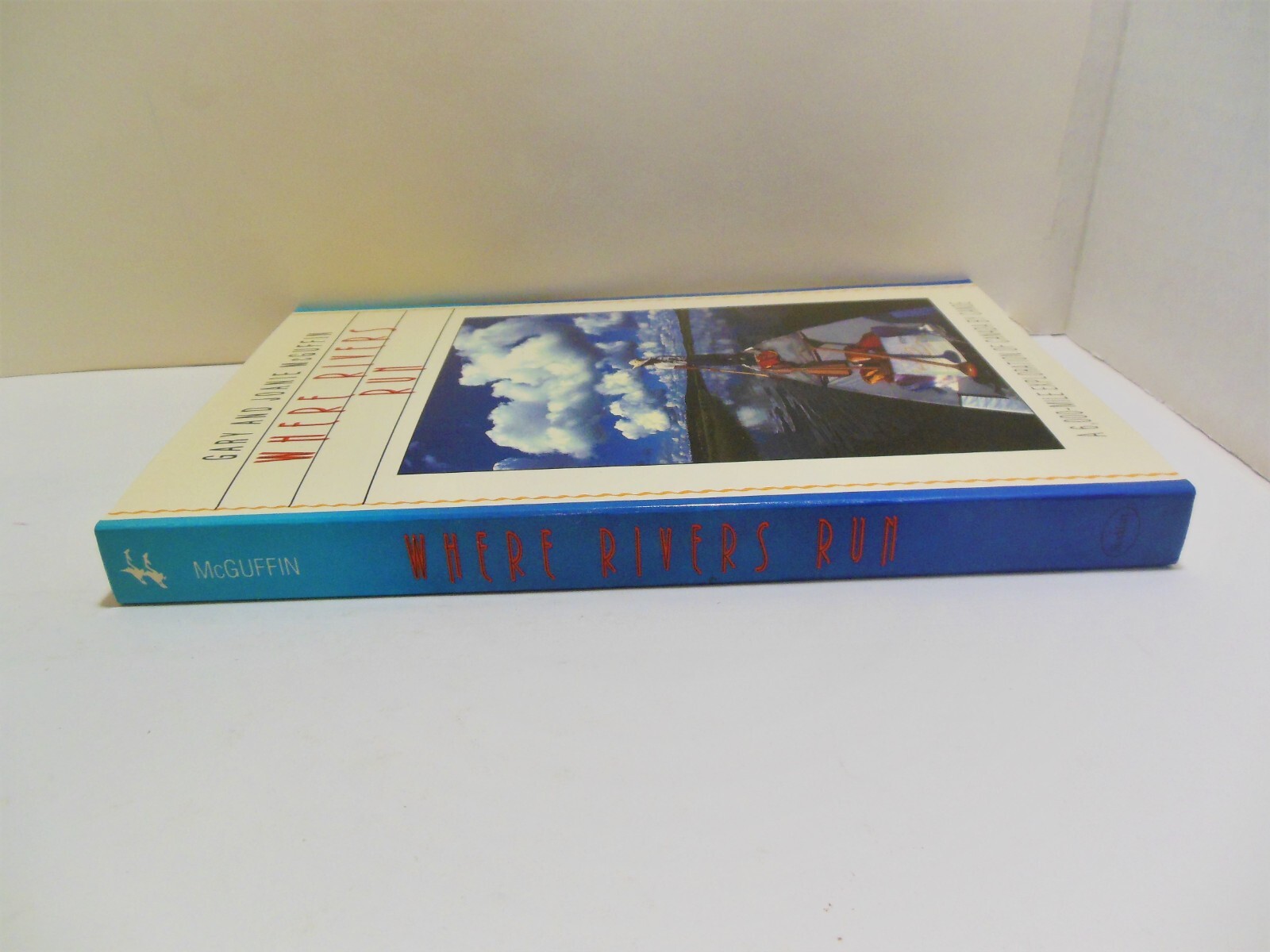 SIGNED Where Rivers Run Gary Joanie McGuffin Canoeing Canada Rivers Wilderness