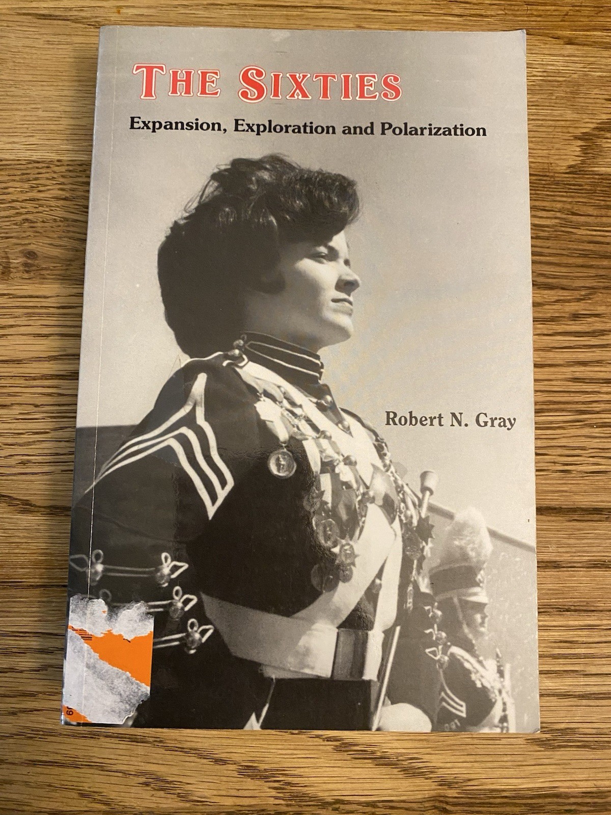 THE SIXTIES: Expansion, Exploration and Polarization by Robert N. Gray Enid, OK
