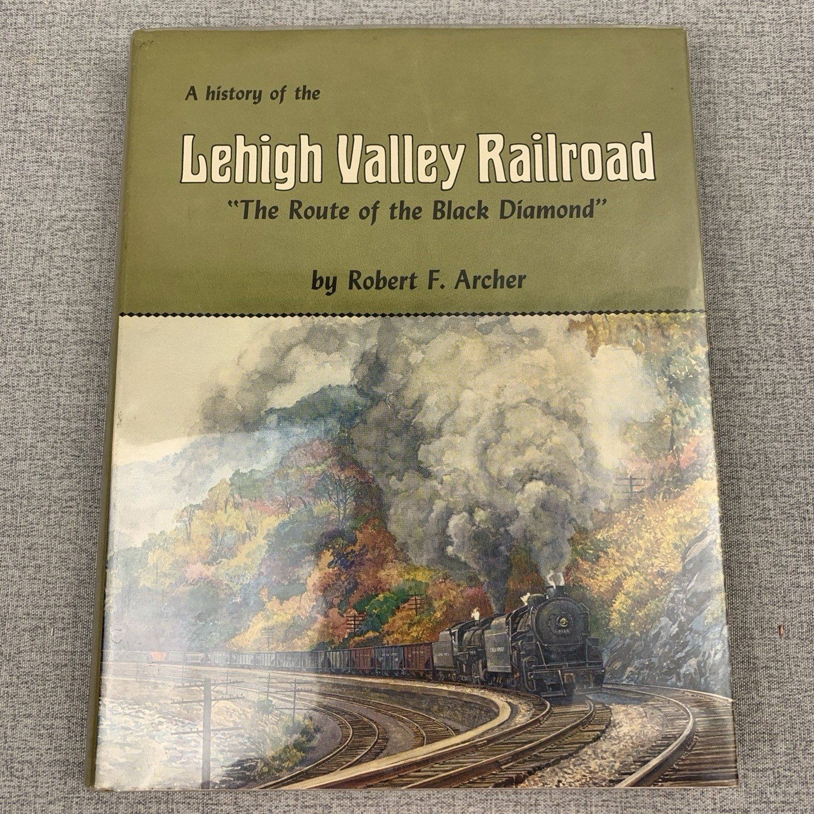 History of the Lehigh Valley Railroad The Route of the Black Diamond By Archer