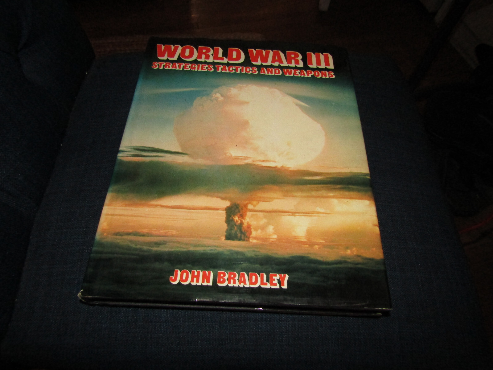 World War III: Strategies Tactics and Weapons John Bradley Hardcover w/ jacket