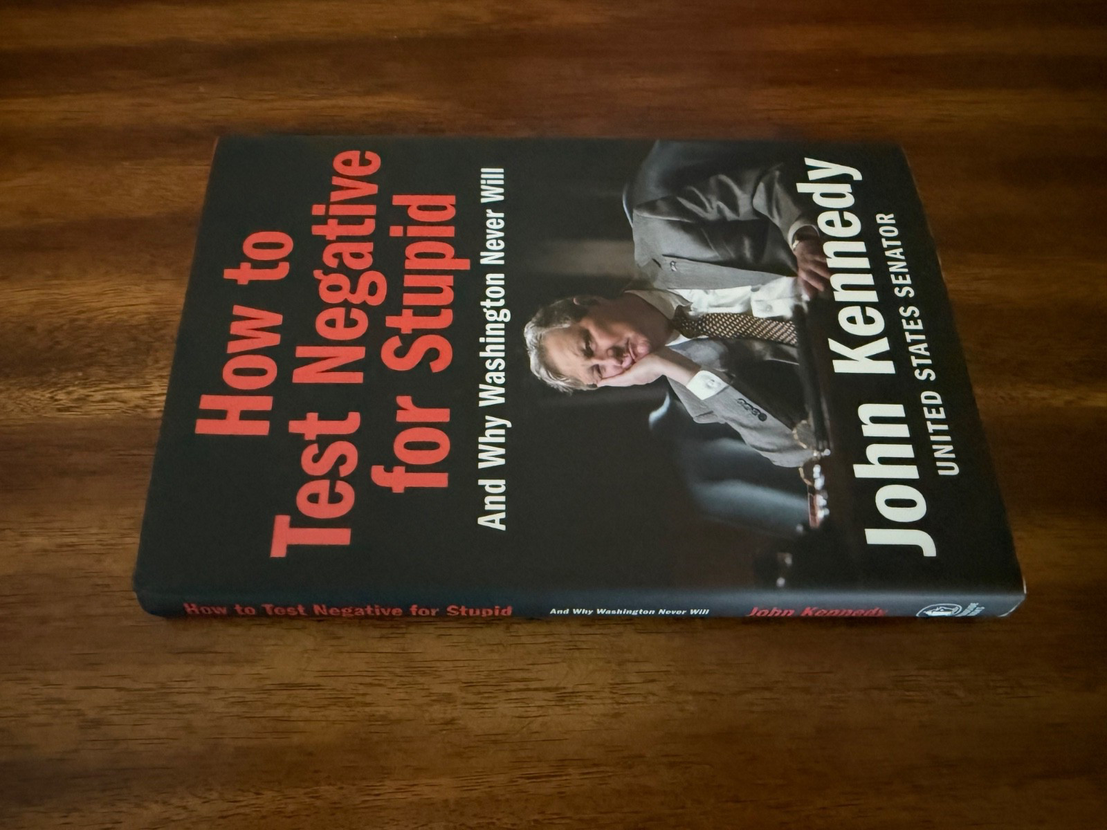 How to Test Negative for Stupid : And Why Washington Never Will by John Kennedy