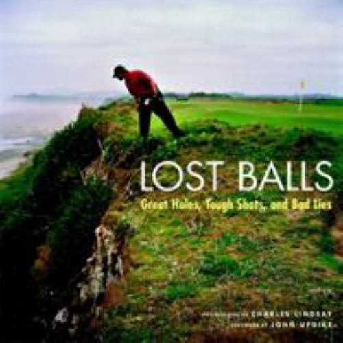 Lost Balls: Great Holes, Tough Shots, an- Charles Lindsay, 0821261851, hardcover