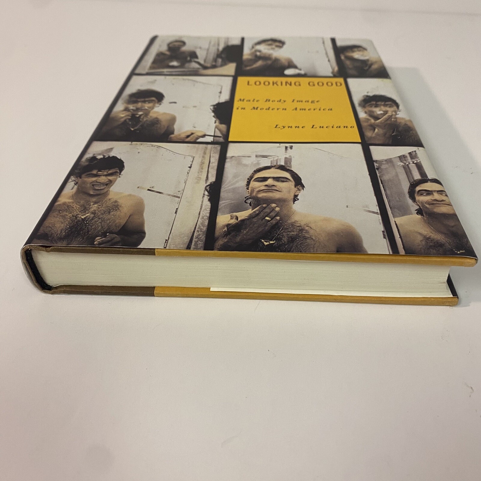 Looking Good : Male Body Image in Modern America by Lynne Luciano, Hardcover