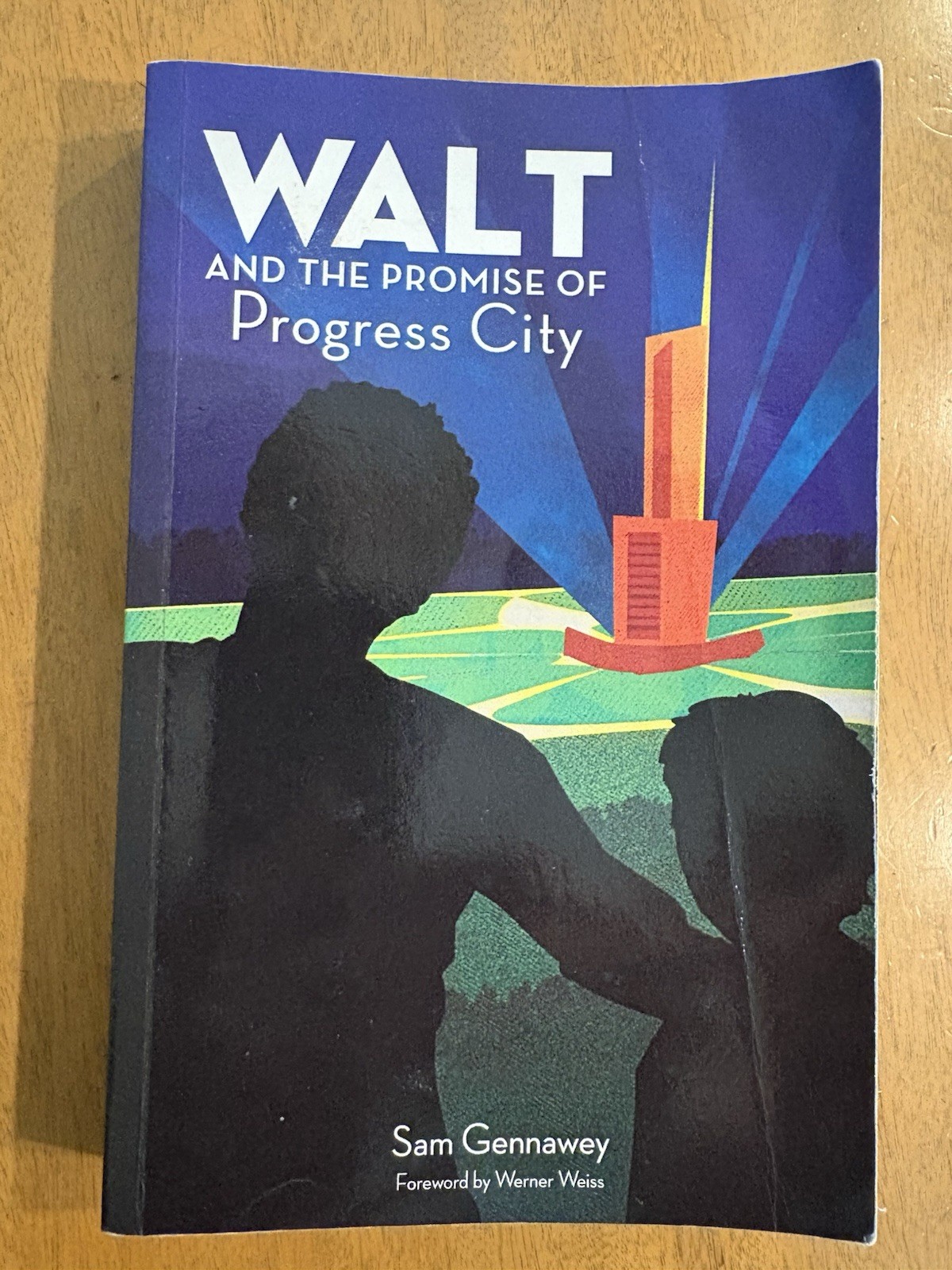 Walt Disney and the Promise of Progress City by Sam Gennawey (Epcot)