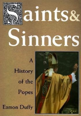 Saints and Sinners: A History of the Popes by Eamon Duffy