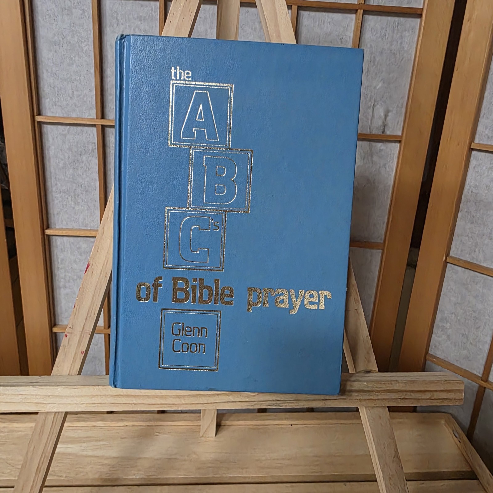 The ABC’s of Bible Prayer Twelve Sermons on the Prayer of Faith Glenn Coon 1972