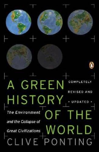A New Green History of the World: The Environment and the Collapse of Gre – GOOD