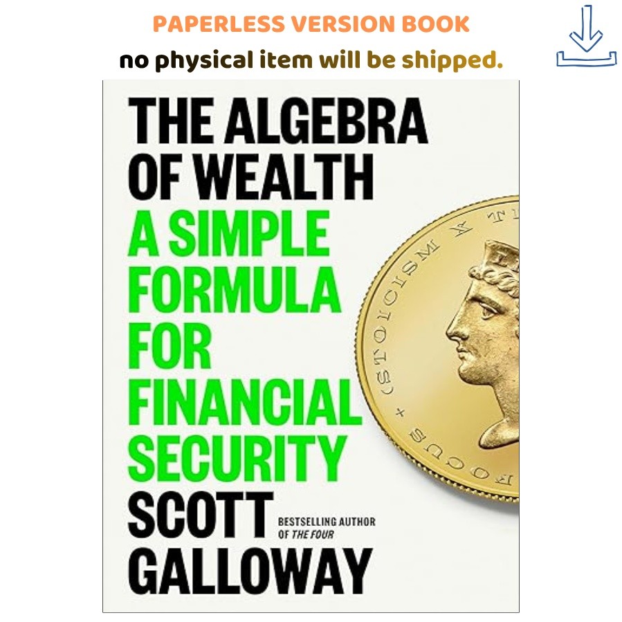 The Algebra of Wealth: A Simple Formula f, Scott Galloway 2024