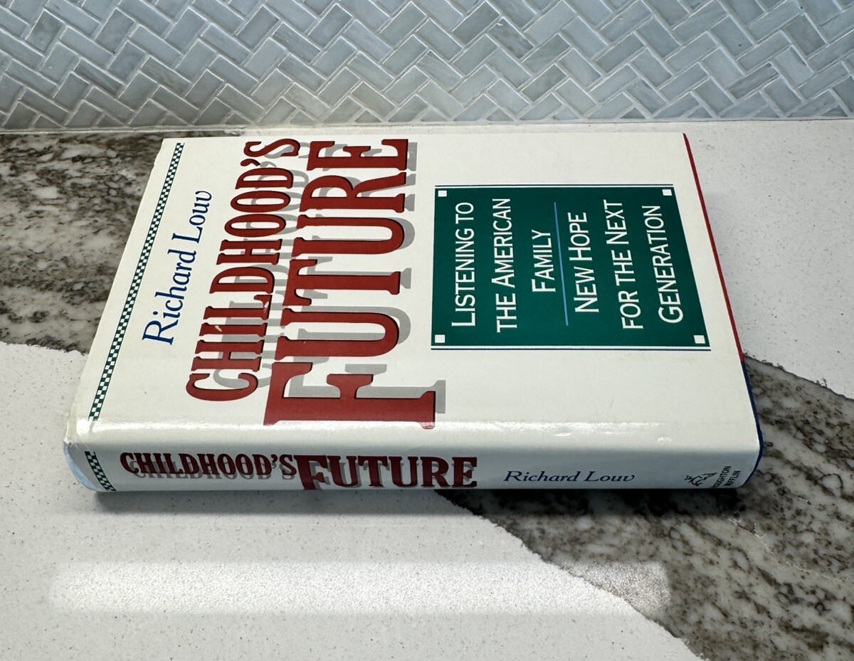 CHILDHOOD’S FUTURE By Richard Louv – Hardcover 1990 USA Boston New Hope For The