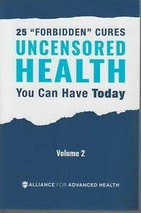 UNCENSORED HEALTH 25 „Forbidden“ Cures You Can Have Today – Volume 2