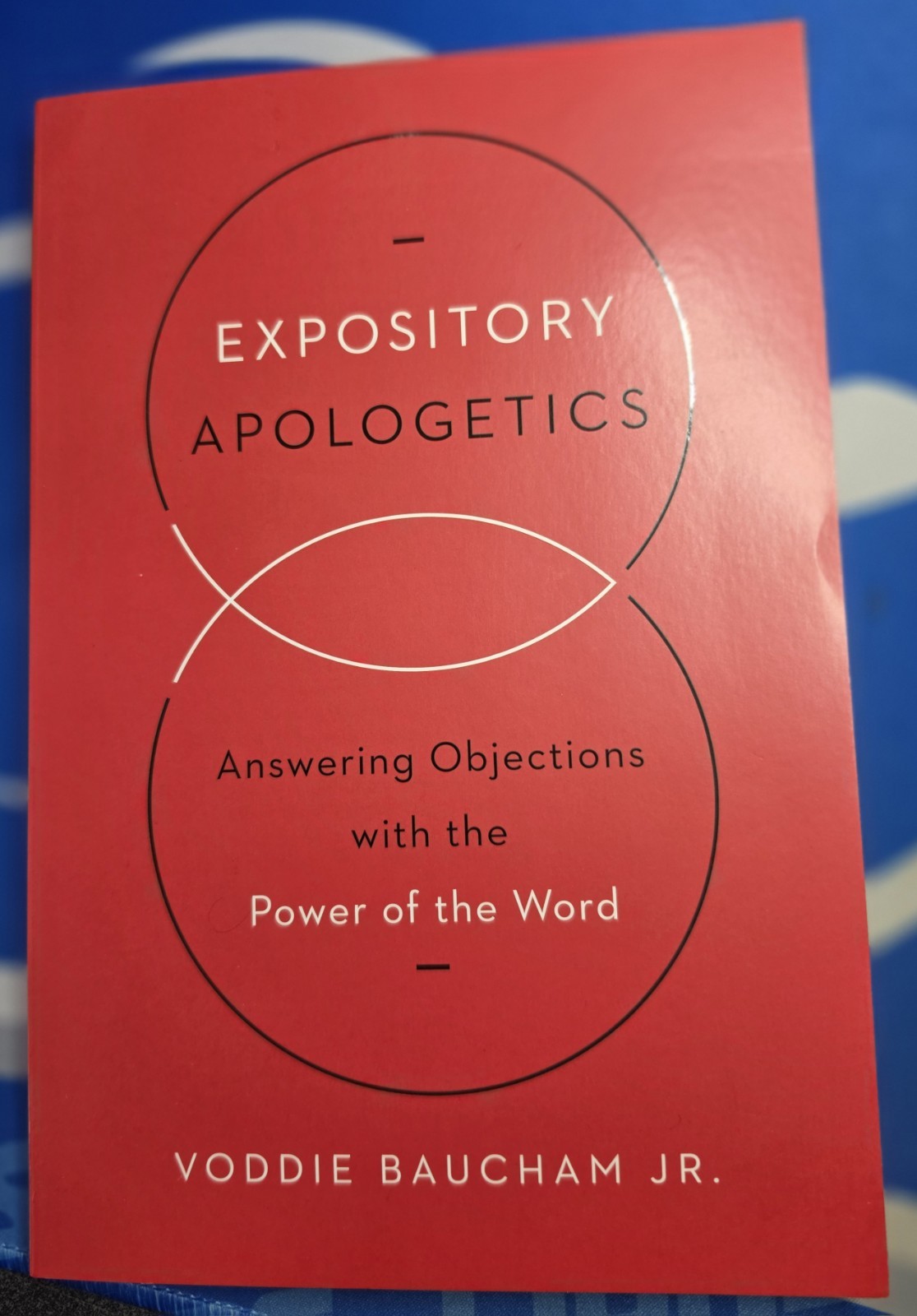 Expository Apologetics: by Voodie Baucham Jr.