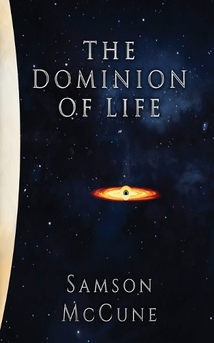 Samson McCune The Dominion of Life (Paperback)