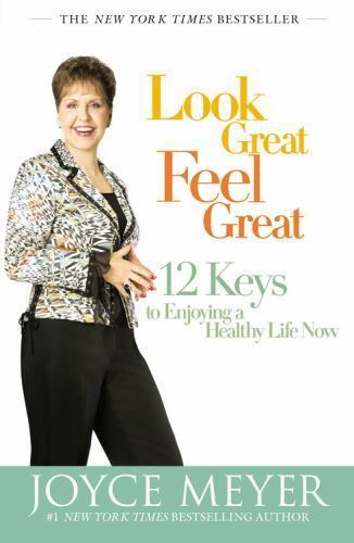 Look Great, Feel Great : 12 Keys to Enjoying a Healthy Life Now by Joyce…