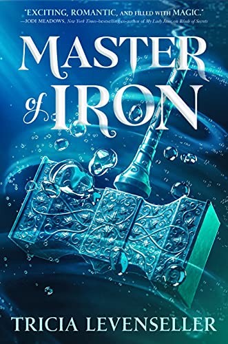 Master of Iron (Bladesmith, 2) by Levenseller, Tricia