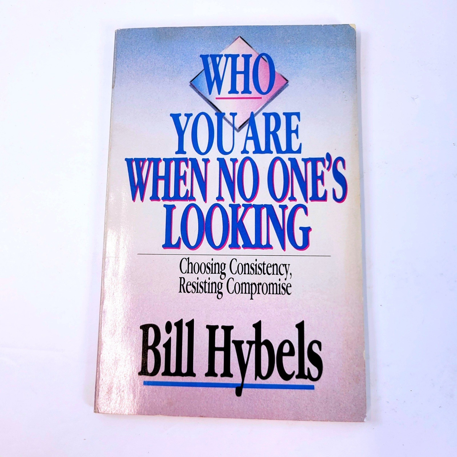 Who You Are When No One’s Looking Bill Hybels Book InterVarsity Press