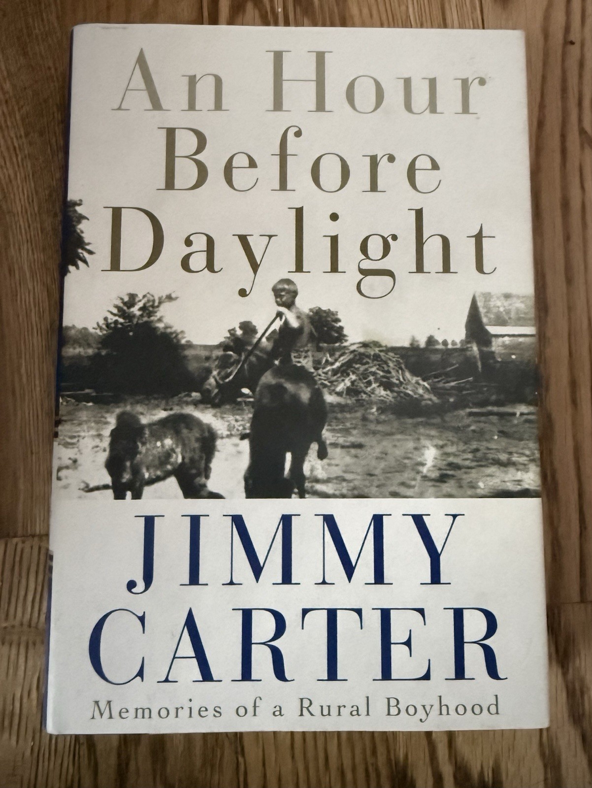 An Hour Before Daylight: Memories of a Rural Boyhood Jimmy Carter, hardcover
