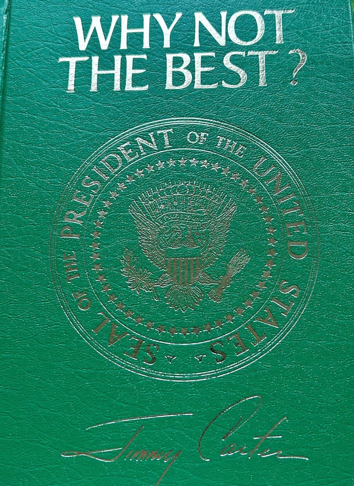 Jimmy Carter WHY NOT THE BEST? Hardcover. 1977 Presidential Edition
