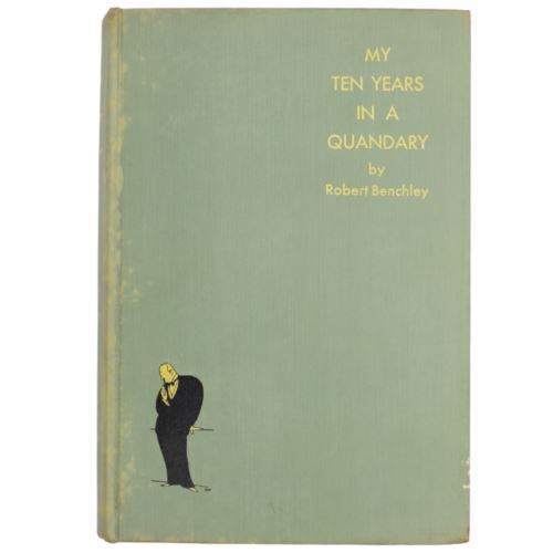 1936 ROBERT BENCHLEY Comedy Humor My Ten Years in a QUANDRY HCDJ Fifth Edition