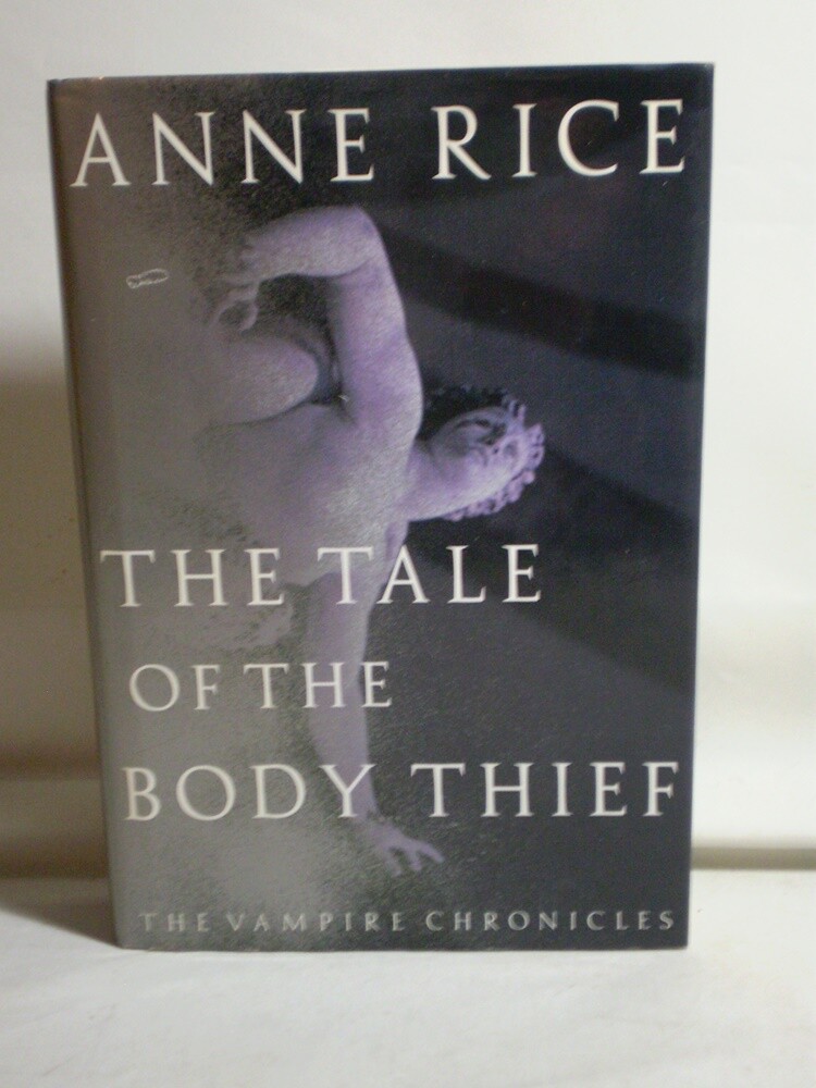 Vampire Chronicles Ser.: The Tale of the Body Thief : The Vampire Chronicles by