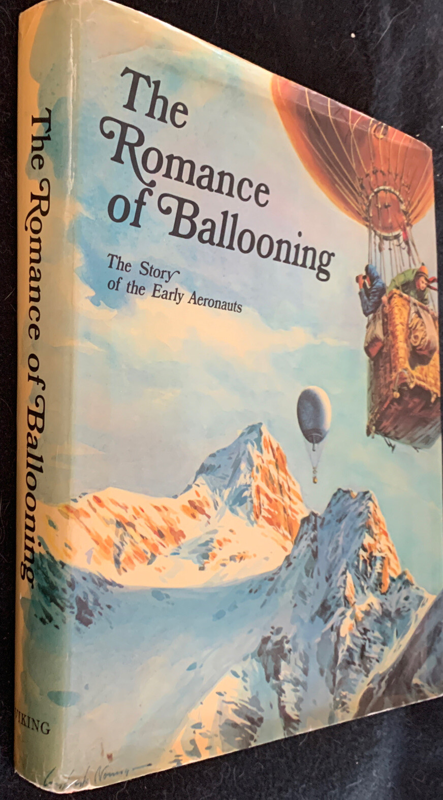The Romance of Ballooning The Story of the Early Aeronauts, J.Jobe, 1971, 1stEd