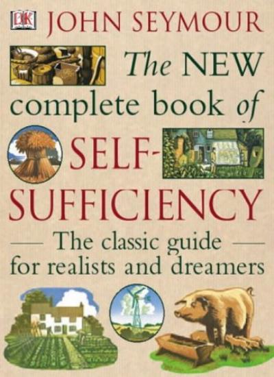 The New Complete Book of Self-Sufficiency: The Classic Guide for