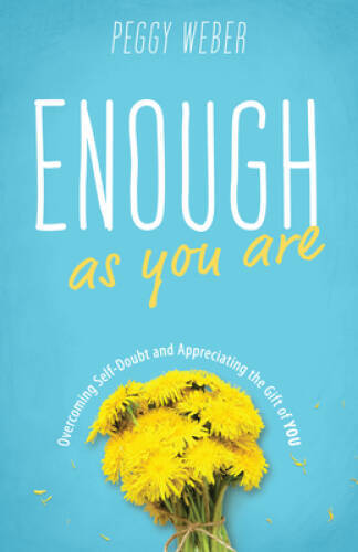 Enough as You Are: Overcoming Self-Doubt and Appreciating the Gift of You – GOOD