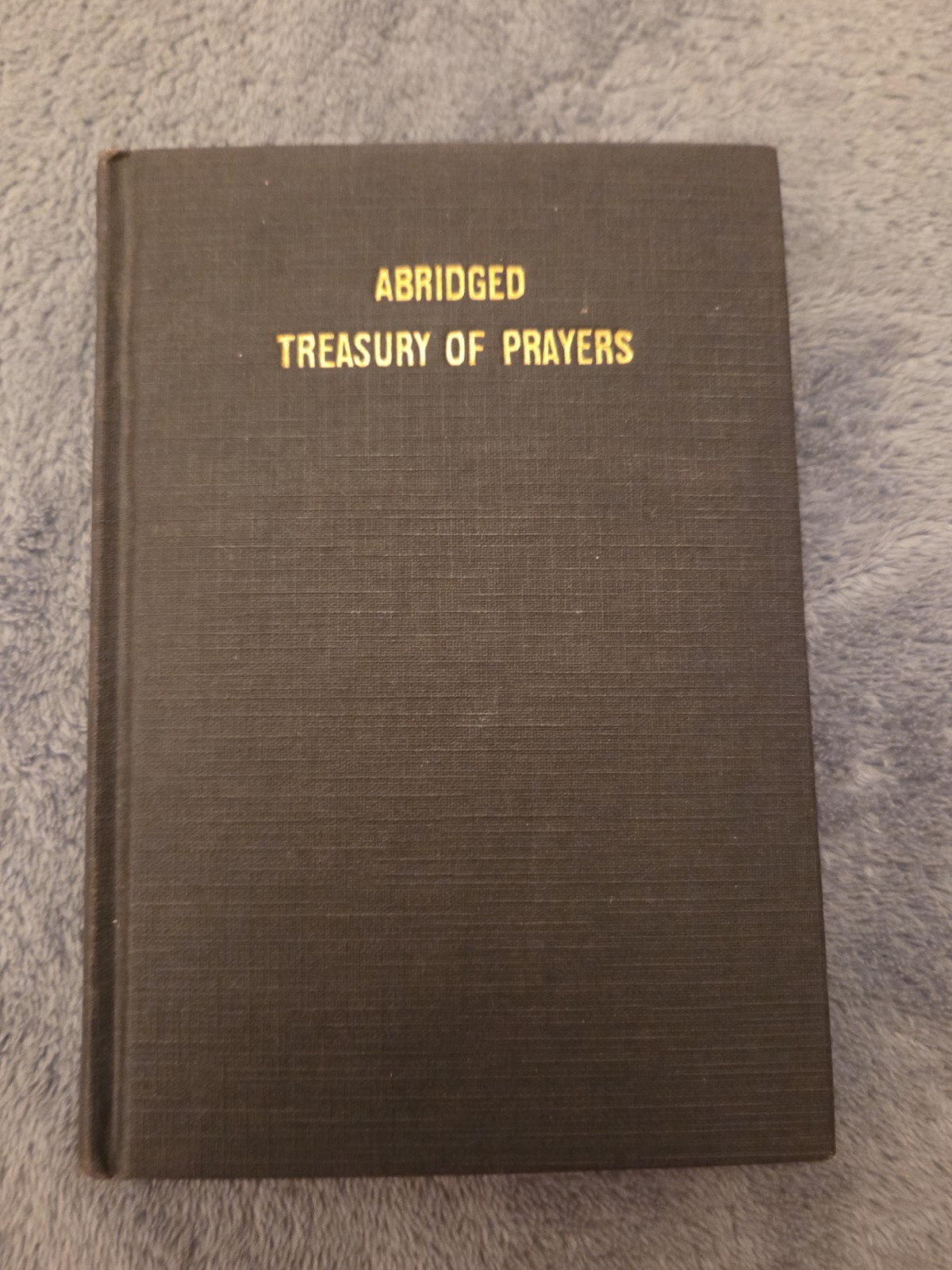 Abridged Treasury of Prayers : An Epitome from the Larger Gebetsschatz 1939
