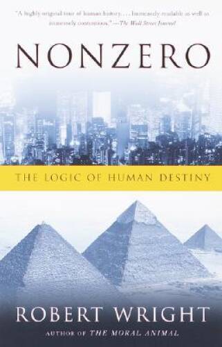 Nonzero: The Logic of Human Destiny – Paperback By Wright, Robert – GOOD