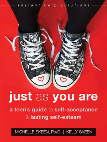 Just As You Are: A Teenâ??s Guide to Self-Acceptance and Lasting Self-Est – GOOD