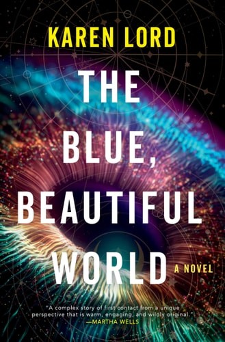 The Blue, Beautiful World: A Novel by Karen Lord (hardcover)